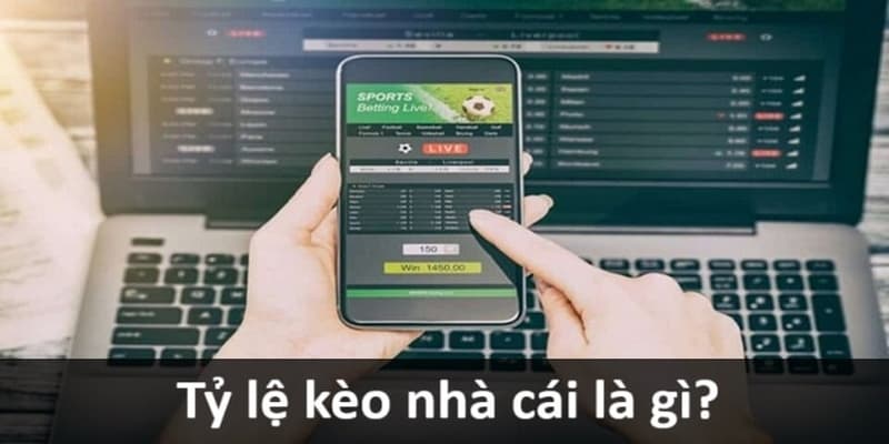 Tỷ lệ kèo nhà cái hôm nay là gì?